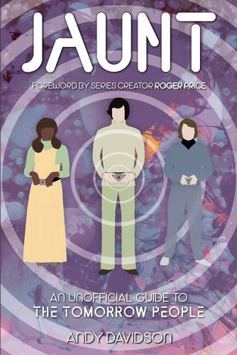 Jaunt: an Unauthorised Guide to "the Tomorrow People"