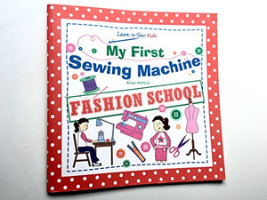 My First Sewing Machine - FASHION SCHOOL. Learn To Sew 