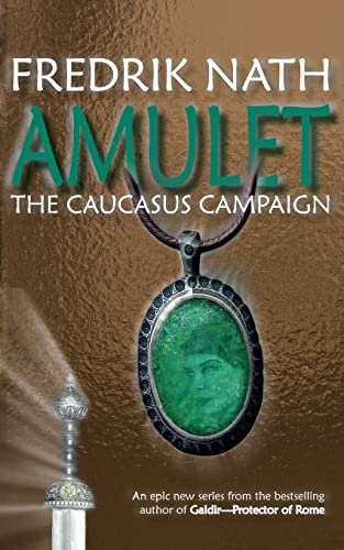 Amulet: The Caucasus Campaign - A Roman Novel