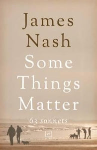 Some Things Matter: 63 Sonnets 