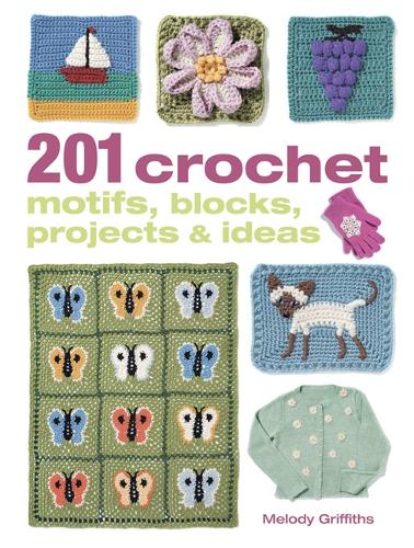 201 Crochet Motifs, Blocks, Projects & Ideas
