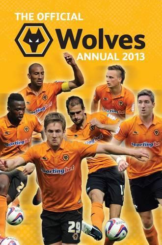 Official Wolverhampton Wanderers FC 2013 Annual