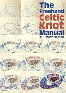 The Freehand Celtic Knot Manual 