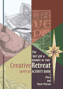 The 'just got a minute or two' Creative Retreat Sampler Activity Book 