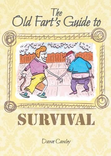 The Old Fart's Guide to Survival