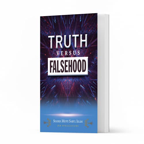 Truth versus Falsehood by Shaykh Mufti Saiful Islam