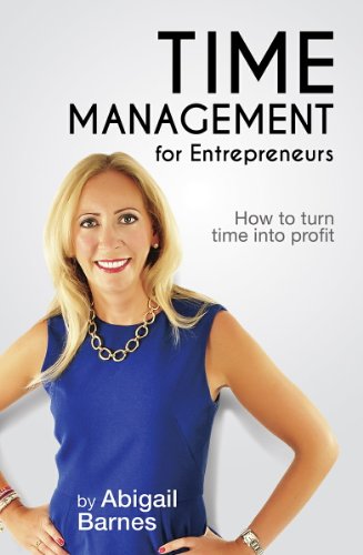 Time Management for Entrepreneurs: How to Turn Time into Profit