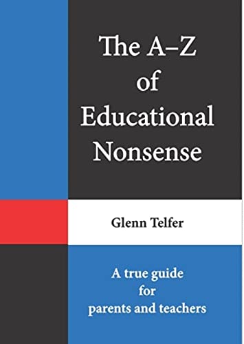 The A- Z of Educational Nonsense