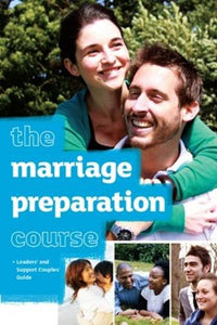 The Marriage Preparation Course Leaders' & Support Couples' Guide 