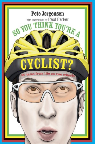 So You Think You're a Cyclist?