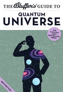 The Bluffer's Guide to the Quantum Universe 