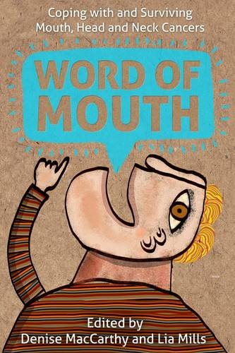 Word of Mouth: Coping with and Surviving Mouth, Head and Neck Cancers