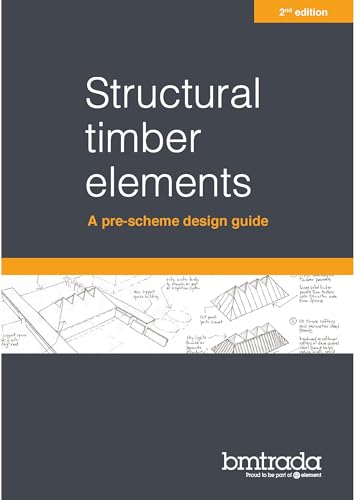 Structural timber elements: a pre-scheme design guide 2nd edition By ...
