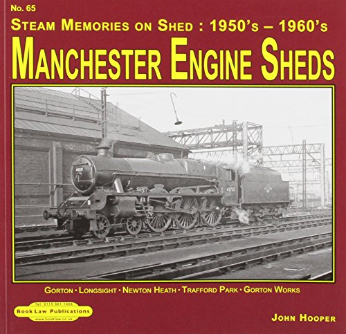Manchester Engines Sheds No 65 Steam Memories 1950's-1960's