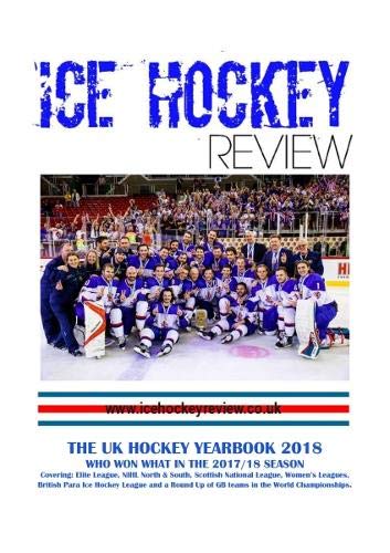 Ice Hockey Review UK Hockey Yearbook 2018