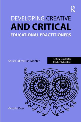 Developing Creative and Critical Educational Practitioners