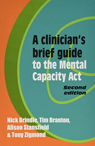 A Clinician's Brief Guide to the Mental Capacity Act