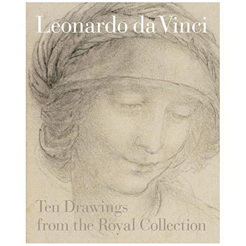Leonardo da Vinci: Ten Drawings from the Royal Collection.