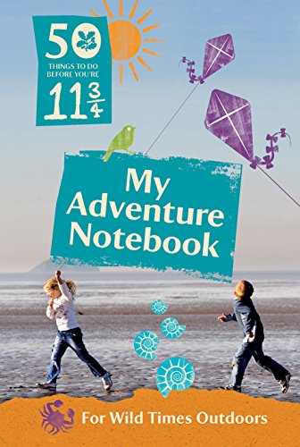 50 Things to Do Before You’re 11 ¾: My Adventure Notebook 2015