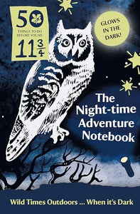 50 Things to Do Before Youre 11 : Night-time Adventure Notebook 