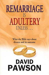 Remarriage is Adultery Unless... 