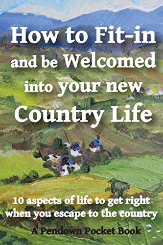 How to Fit-in and be Welcomed into your new Country Life
