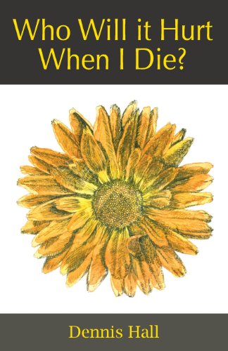 Who Will it Hurt When I Die?