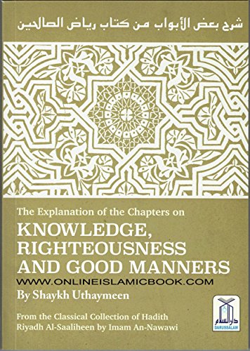 The Explanation of the Chapters on KNOWLEDGE RIGHTEOUSNESS AND GOOD MANNERS