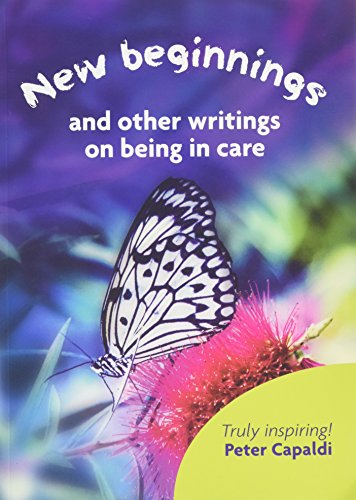 New Beginnings and Other Writings On Being In Care