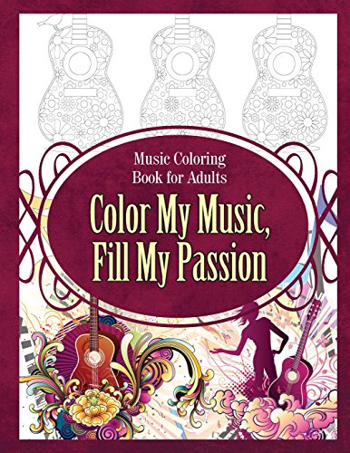 Music Coloring Book for Adults Color My Music, Fill My Passion
