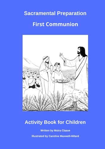 Sacramental Preparation First Communion: Activities for Children (Preparing Children and Young People to Receive the Sacraments of Reconciliation, Holy Eucharist and Confirmation)