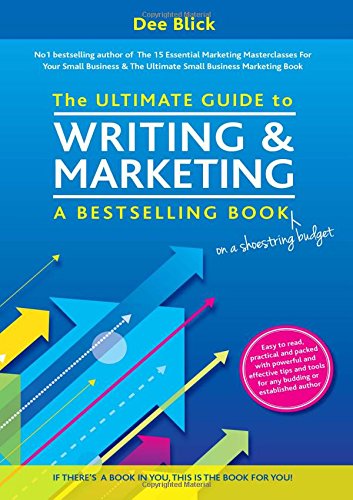 The Ultimate Guide to Writing and Marketing a Bestselling Book - on a Shoestring Budget