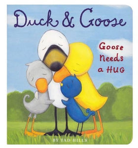 Duck and Goose: Goose Needs a Hug 
