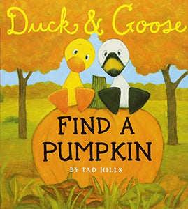 Duck and Goose Find a Pumpkin 