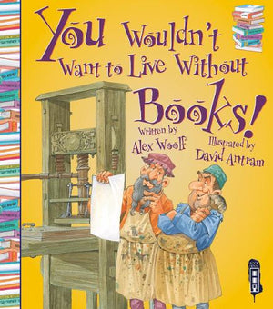 You Wouldn't Want To Live Without Books!
