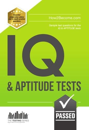 IQ and Aptitude Tests: Numerical Ability, Verbal Reasoning, Spatial Tests, Diagrammatic Reasoning and Problem Solving Tests
