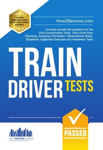 Train Driver Tests: The Ultimate Guide for Passing the New Trainee Train Driver Selection Tests: ATAVT, TEA-OCC, SJE's and Group Bourdon Concentration Tests
