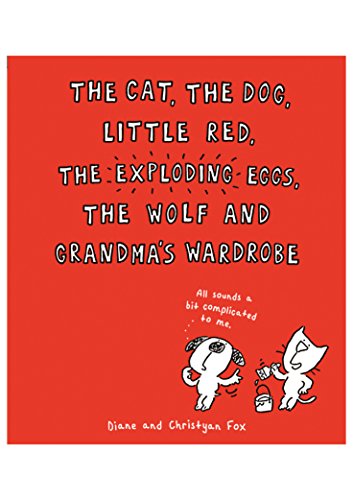 The Cat, the Dog, Little Red, the Exploding Eggs, the Wolf, and Grandma