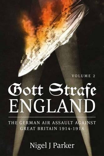 Gott Strafe England: The German Air Assault against Great Britain 19141918