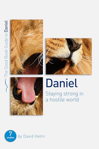 Daniel: Staying strong in a hostile world