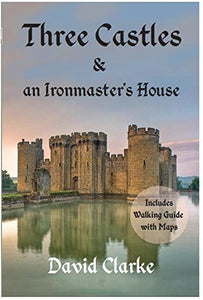 Three Castles and an Ironmaster's House 