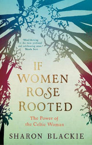 If Women Rose Rooted 
