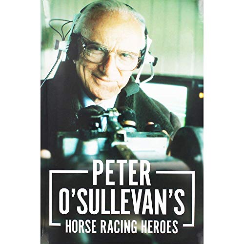 Peter O'sullevan's Horse Racing Heroes