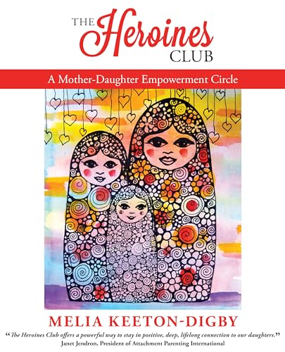 The Heroines Club: A Mother-Daughter Empowerment Circle