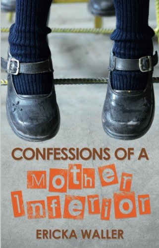 Confessions of a Mother Inferior