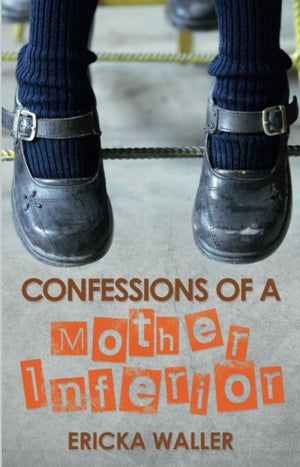 Confessions of a Mother Inferior