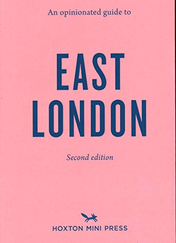 An Opinionated Guide to East London (Second Edition)