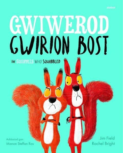 Gwiwerod Gwirion Bost / Squirrels Who Squabbled, The