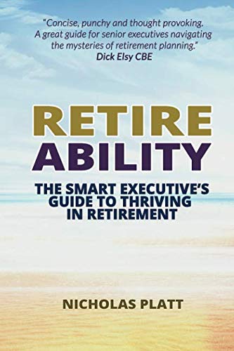 Retireability: The Smart Executive's Guide to Thriving in Retirement