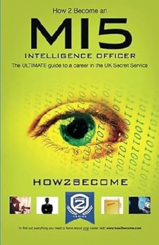 How to Become a MI5 Intelligence Officer: The Ultimate Career Guide to Working for MI5